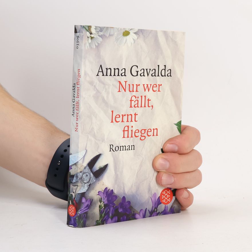 Anna Gavalda Nur wer fällt, lernt fliegen