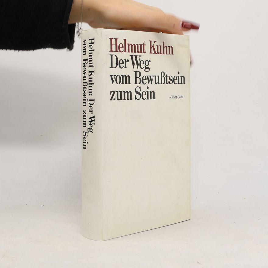 Helmut Kuhn Der Weg vom Bewusstsein zum Sein