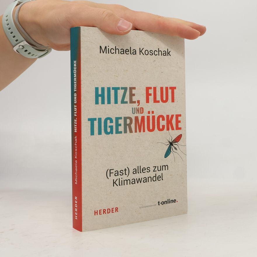 Michaela Koschak Hitze, Flut und Tigermücke