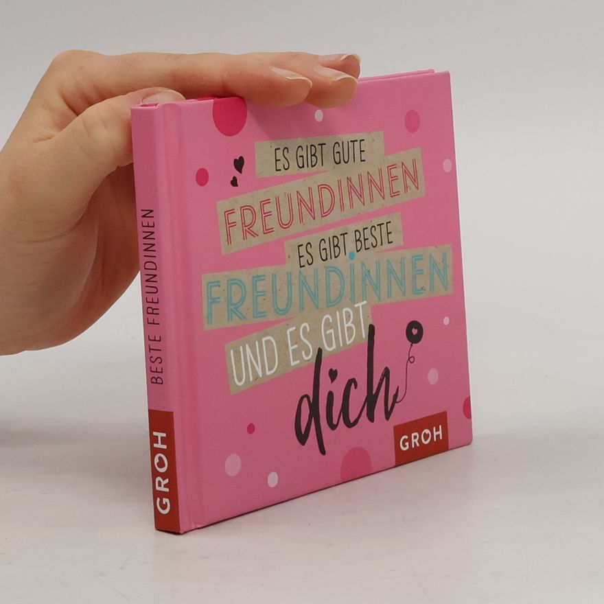 Autorenkollektiv Es gibt gute Freundinnen, es gibt beste Freundinnen und es gibt dich