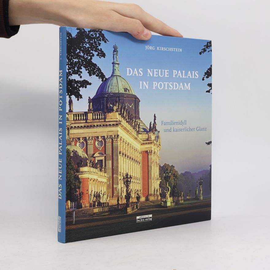 Jörg Kirschstein Das Neue Palais in Potsdam