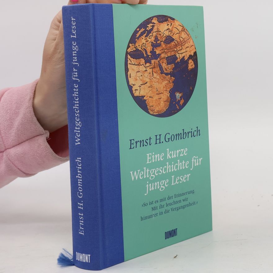Ernst Hans Gombrich Eine kurze Weltgeschichte für junge Leser
