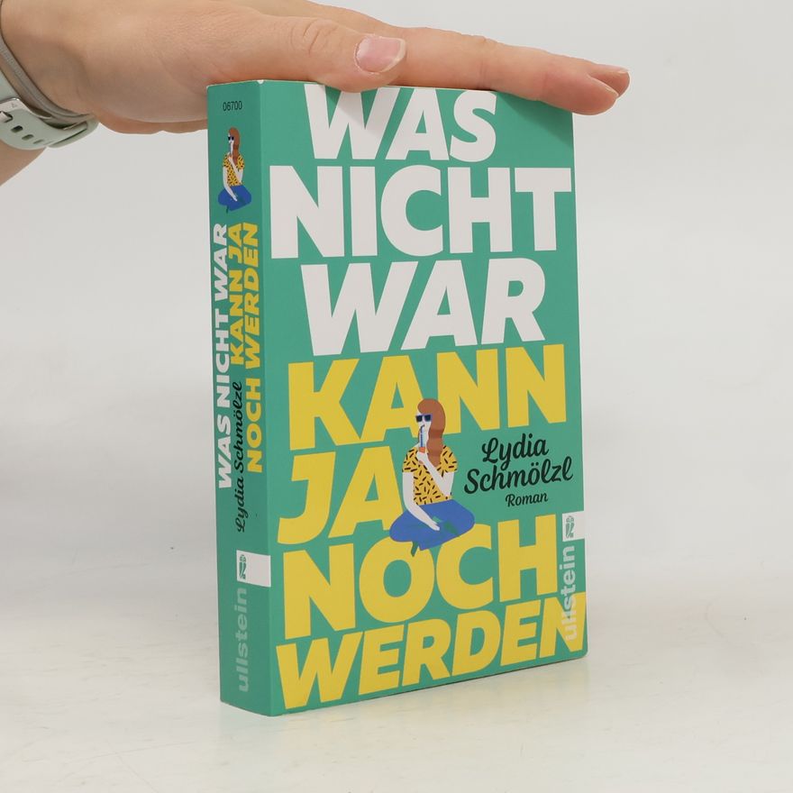 Lydia Schmölzl Was nicht war, kann ja noch werden