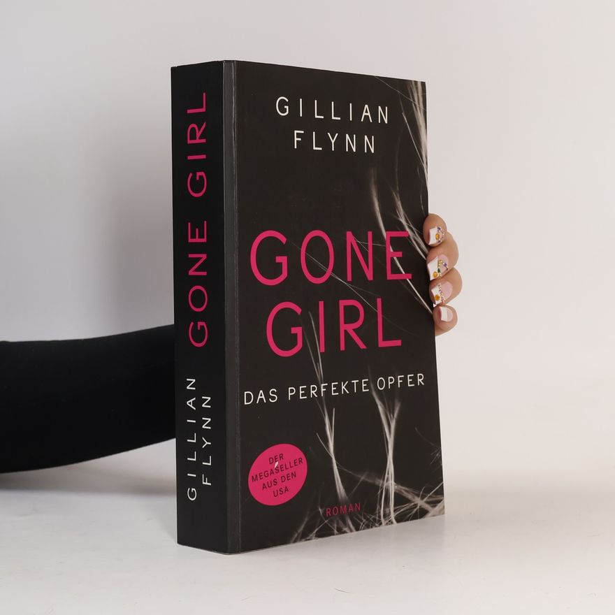 Gillian Flynn Gone Girl. Das perfekte Opfer