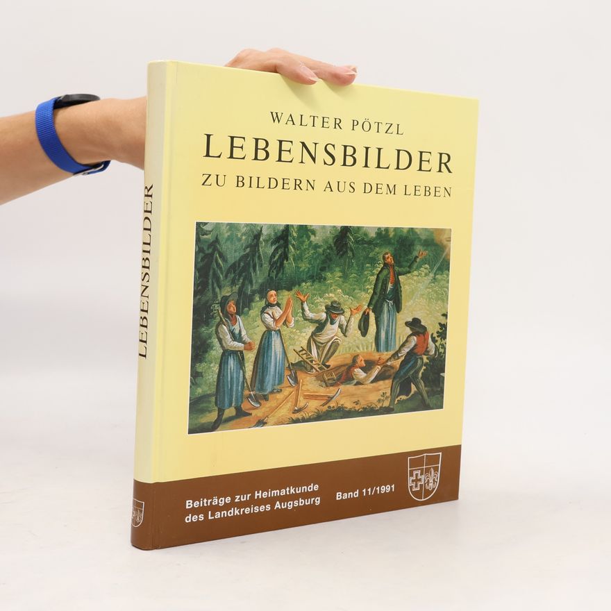 Walter Pötzl Lebensbilder zu Bildern aus dem Leben