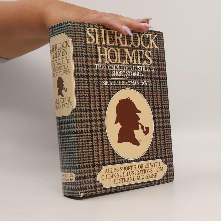 Arthur Conan Doyle Sherlock Holmes. The Complete Illustrated Short Stories.