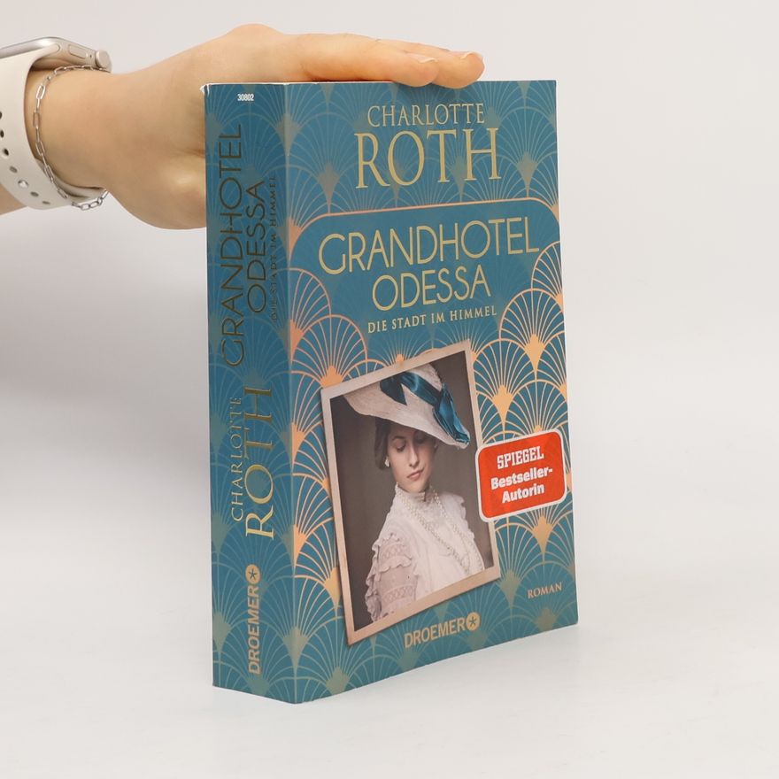Charlotte Roth Grandhotel Odessa: Die Stadt im Himmel