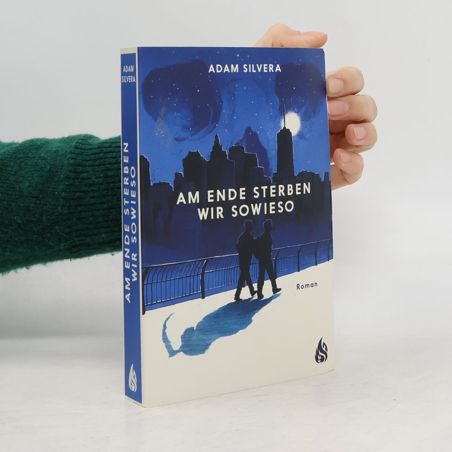 Adam Silvera Am Ende sterben wir sowieso