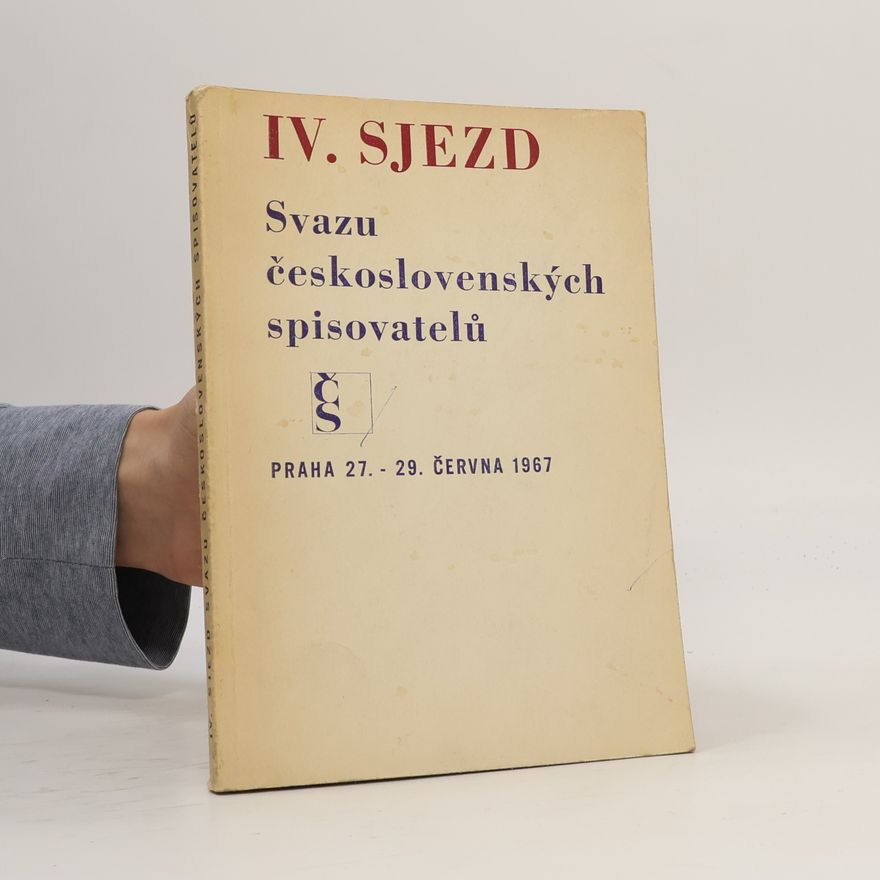 Autorenkollektiv IV. sjezd Svazu československých spisovatelů. Praha 27. - 29. června 1967