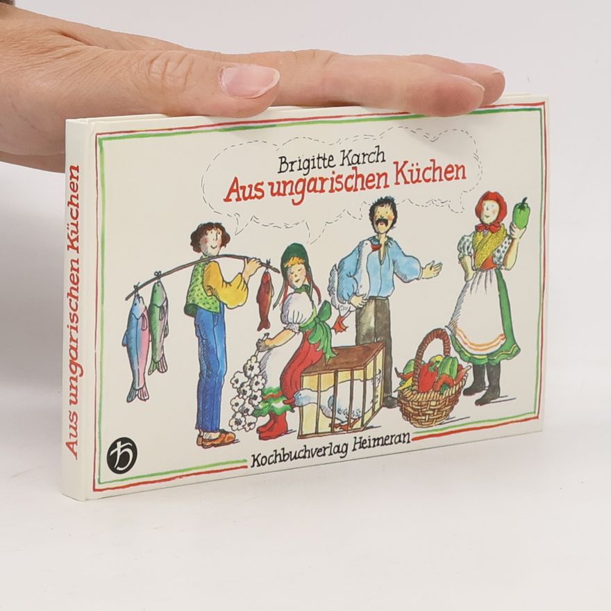 Brigitte Karch Aus ungarischen Küchen