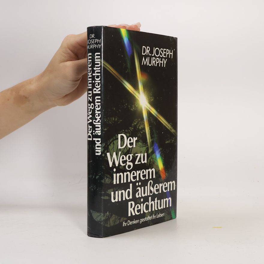 Joseph Murphy Der Weg zu innerem und äußerem Reichtum