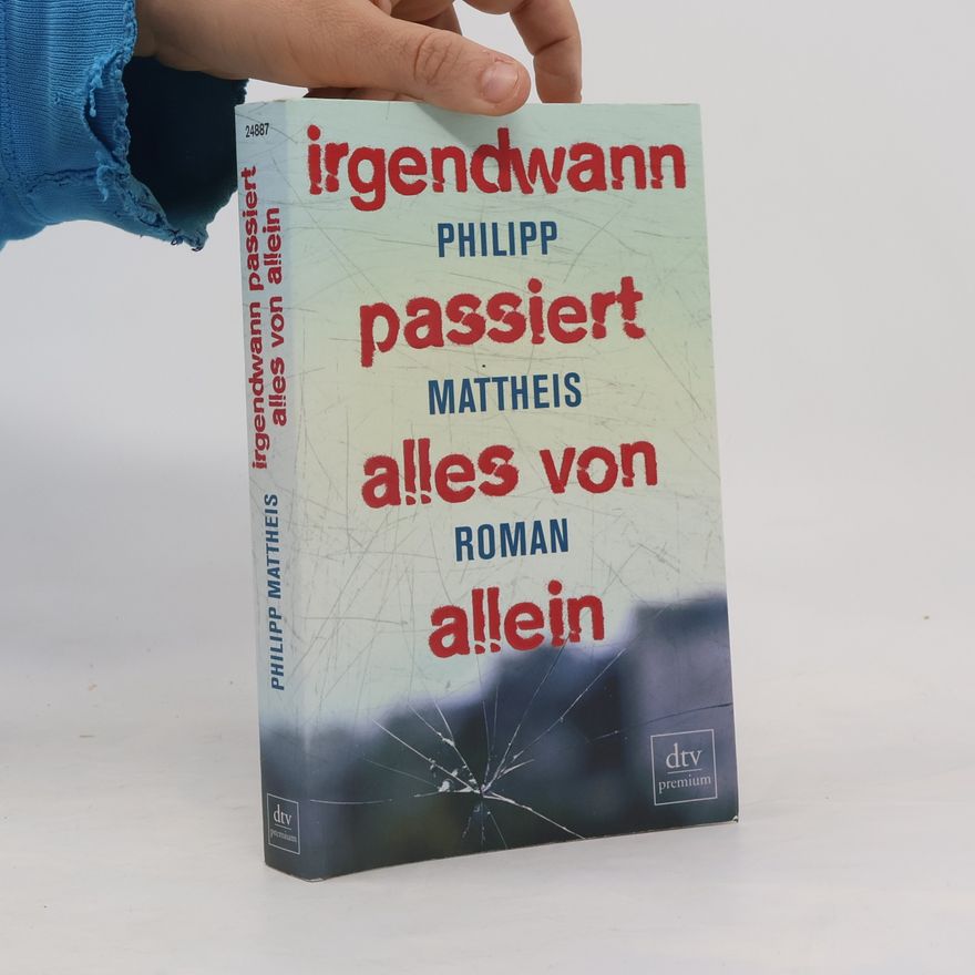 Philipp Mattheis Irgendwann passiert alles von allein