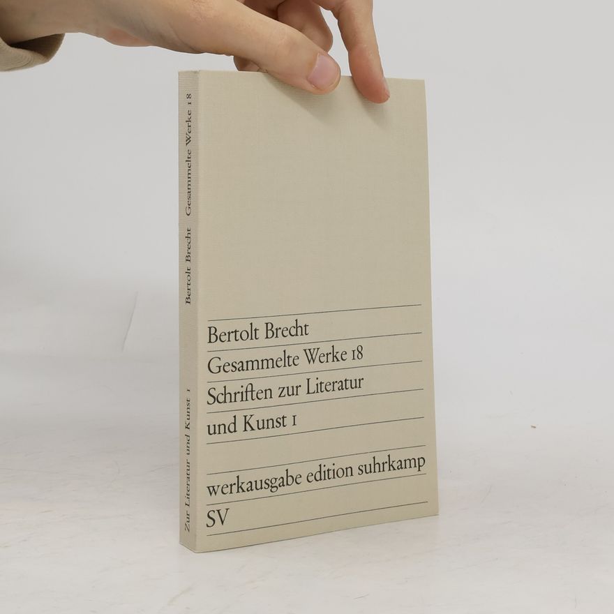 Bertolt Brecht Gesammelte Werke 18. Schriften zur Literatur und Kunst 1