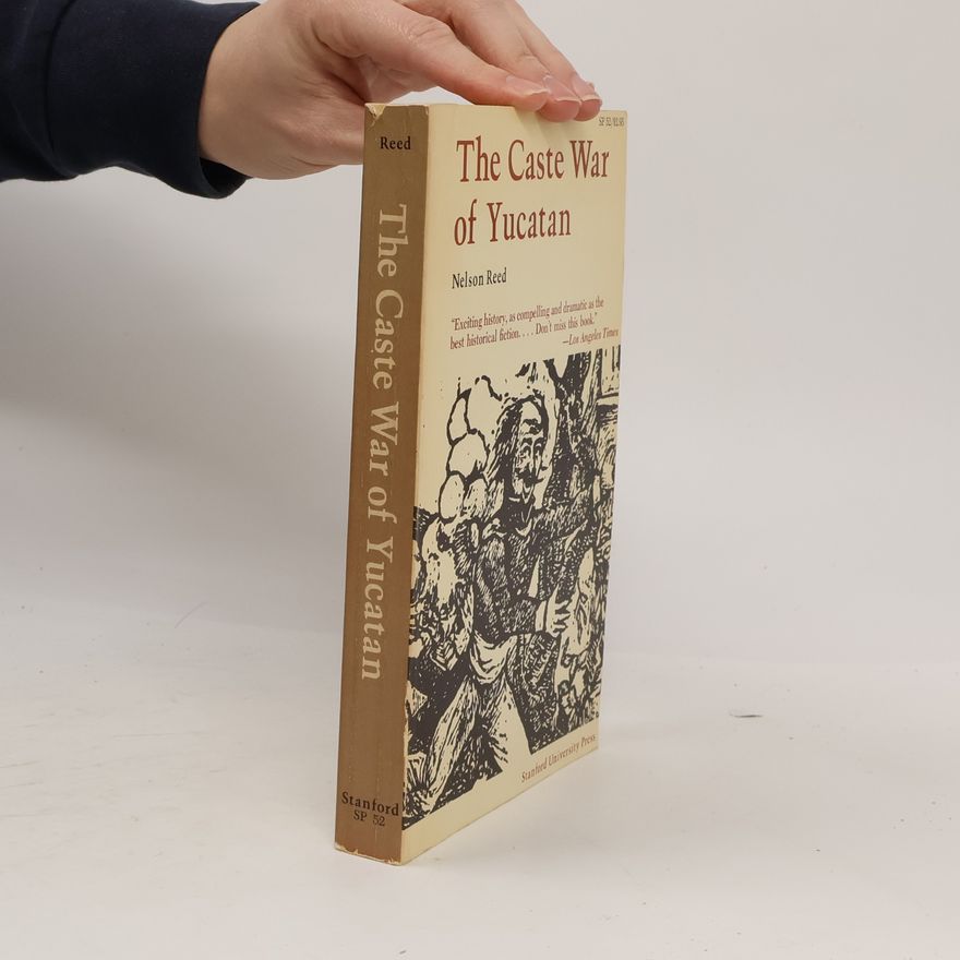 Nelson A. Reed SP 52: The Caste War of Yucatan