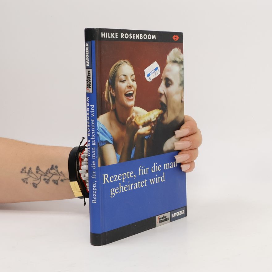 Hilke Rosenboom Rezepte, für die man geheiratet wird