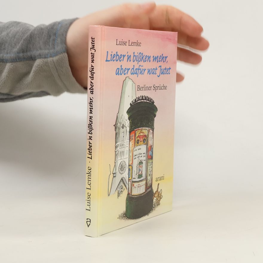 Luise Lemke Lieber'n bißken mehr, aber dafür wat Jutet