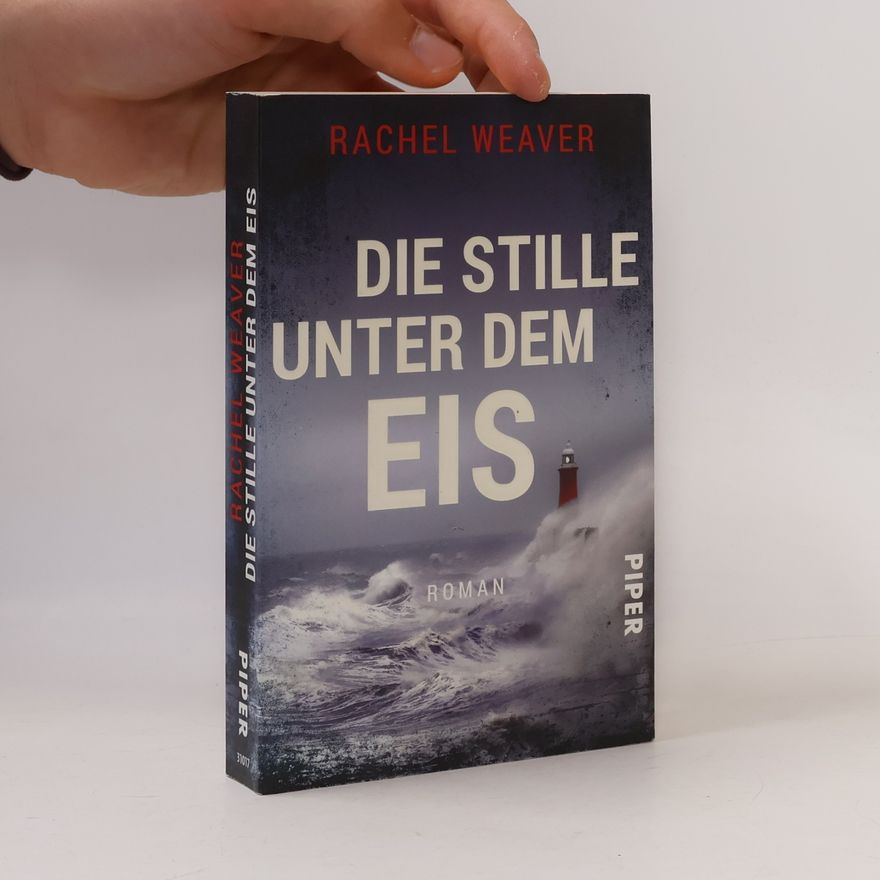 Rachel Weaver Die Stille unter dem Eis