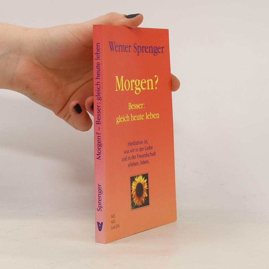 Werner Sprenger Morgen? - Besser. Gleich heute leben