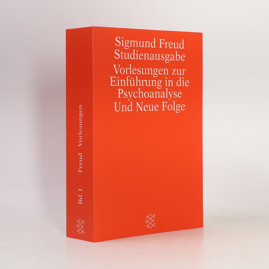 Sigmund Freud Studienausgabe. Vorlesungen zur Einführung in die Psychoanalyse. Und Neue Folge: Band I