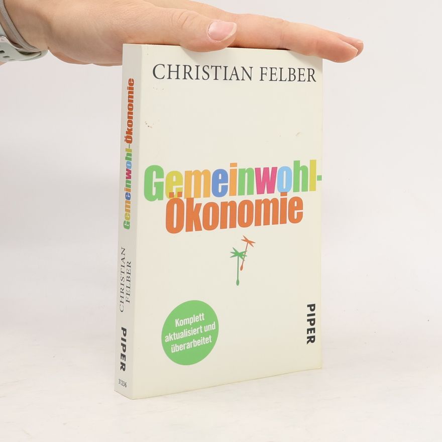 Christian Felber Gemeinwohl-Ökonomie