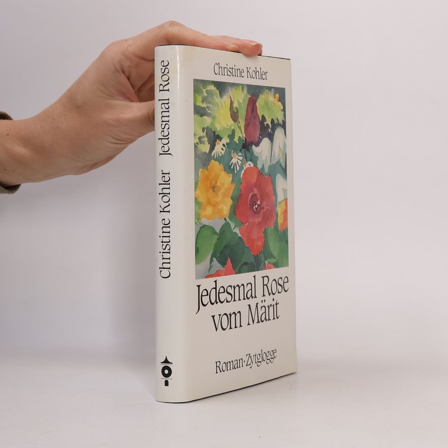 Christine Köhler Jedesmal Rose vom Märit