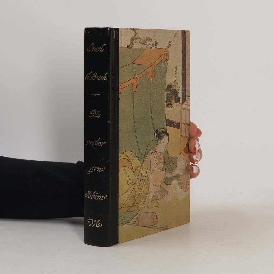 Pearl S. Buck Die verborgene Blume
