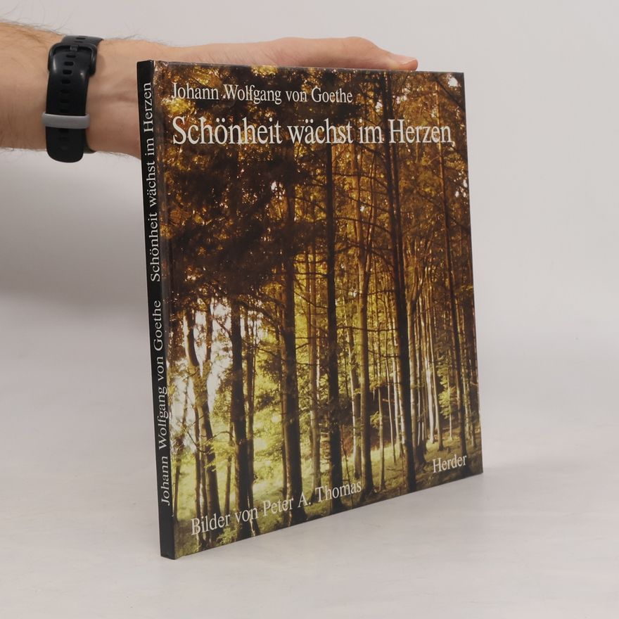 Johann Wolfgang von Goethe Schönheit wächst im Herzen