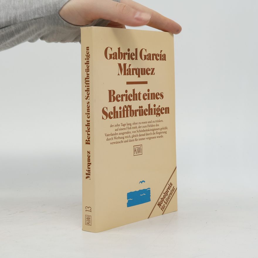 Gabriel García Márquez Bericht eines Schiffbrüchigen, der zehn Tage lang, ohne zu essen und zu trinken, auf einem Floss trieb, der zum Helden des Vaterlandes ausgerufen, von Schönheitsköniginnen geküsst, durch Werbung reich, gleich darauf durch die Regierung verwünscht und dann für immer vergessen wurde