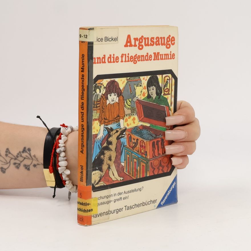 Alice Bickel Argusauge und die fliegende Mumie