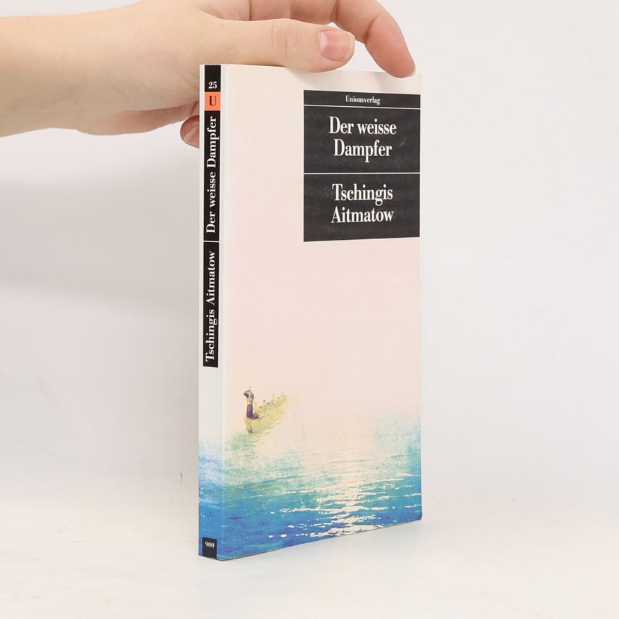 Chinghiz Aitmatov Der weisse Dampfer