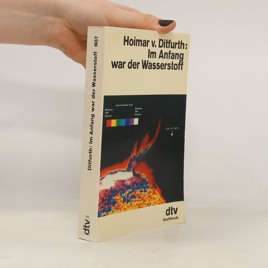 Hoimar V. Ditfurth Im Anfang war der Wasserstoff