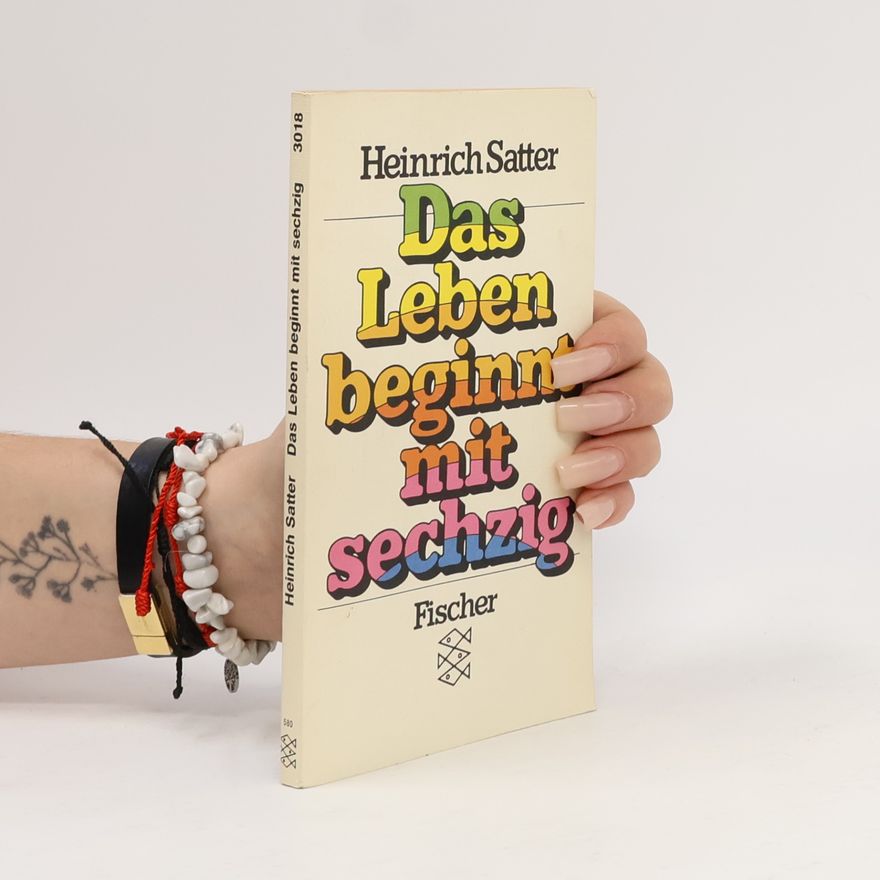 Heinrich Satter Das Leben beginnt mit sechzig