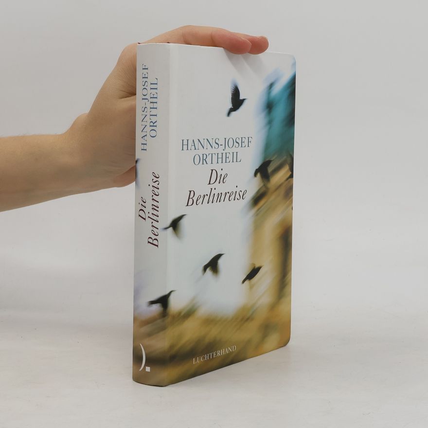 Hanns-Josef Ortheil Die Berlinreise