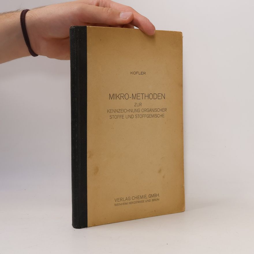 Ludwig Kofler Mikro-Methoden zur Kennzeichnung organischer Stoffe und Stoffgemische