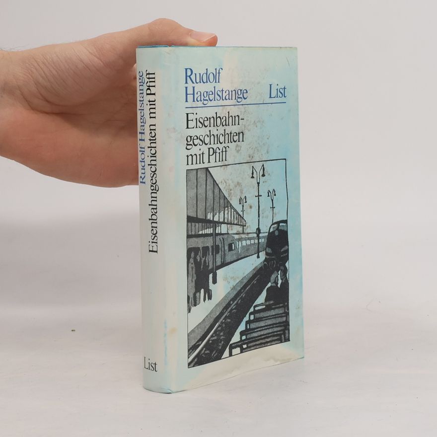 Rudolf Hagelstange Eisenbahngeschichten mit Pfiff