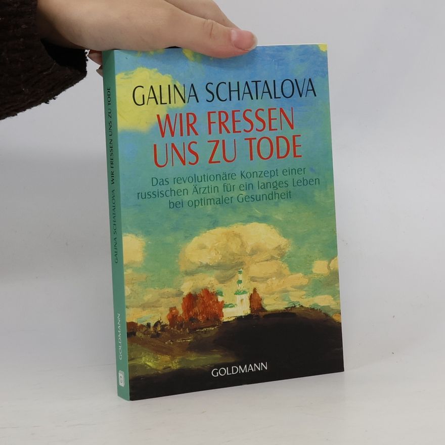 Galina S. Šatalova Wir fressen uns zu Tode