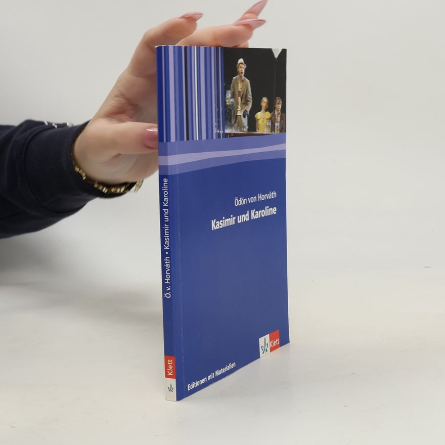Ödön von Horváth Editionen für den Literaturunterricht: Kasimir und Karoline: Editionen mit Materialien