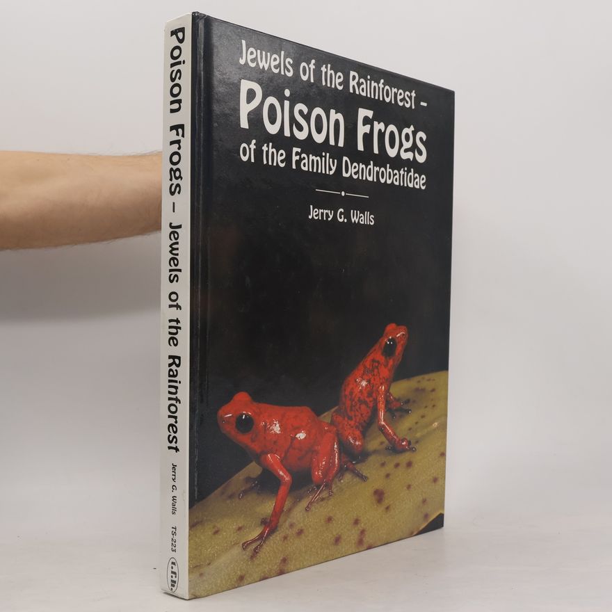 Jerry G. Walls Poison Frogs - Jewels of the Rainforest