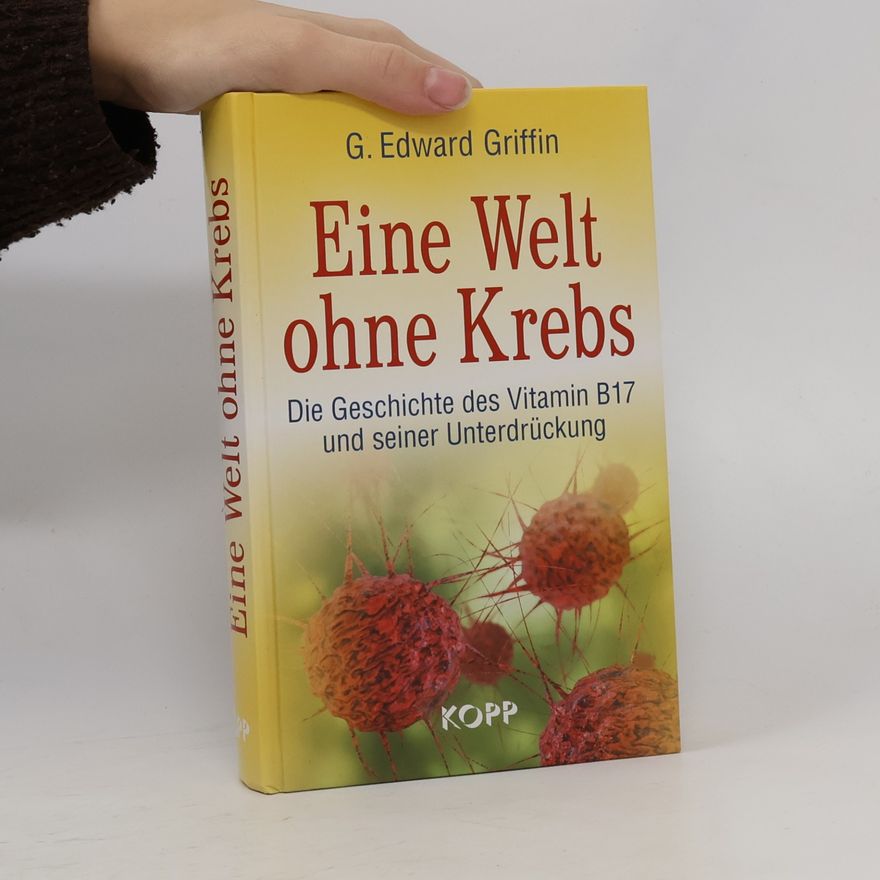 G. Edward Griffin Eine Welt ohne Krebs
