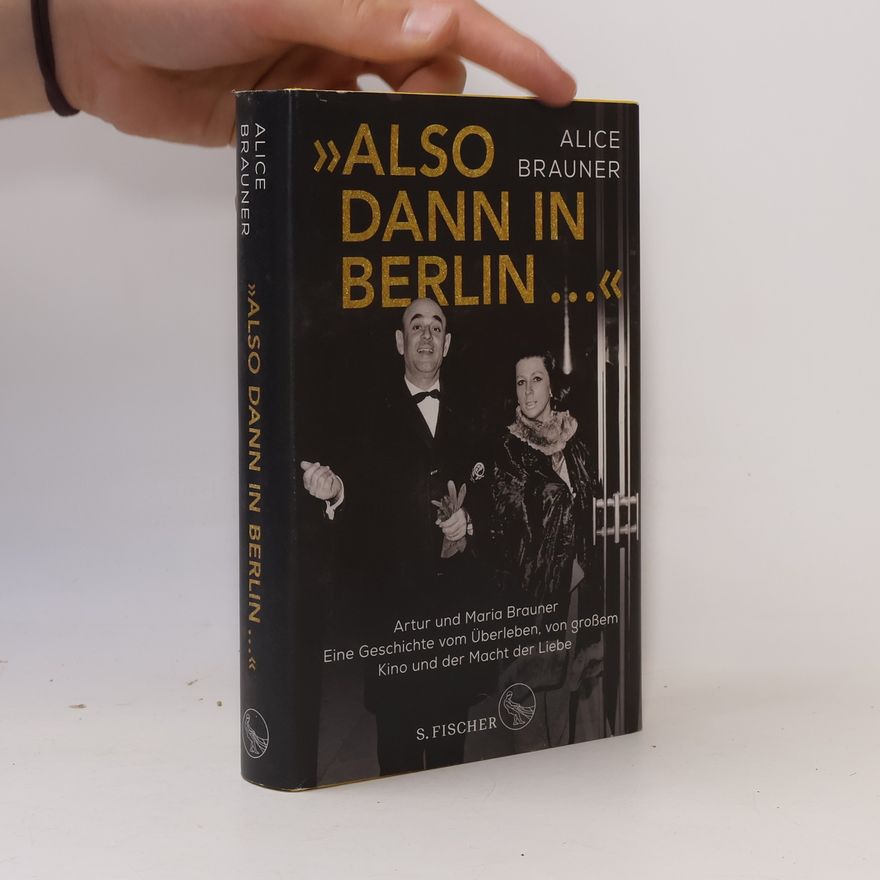 Alice Brauner »Also dann in Berlin ...«