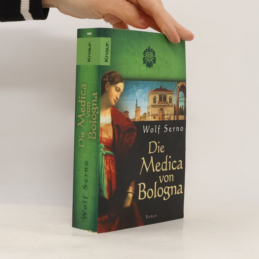 Wolf Serno Die Medica von Bologna : roman