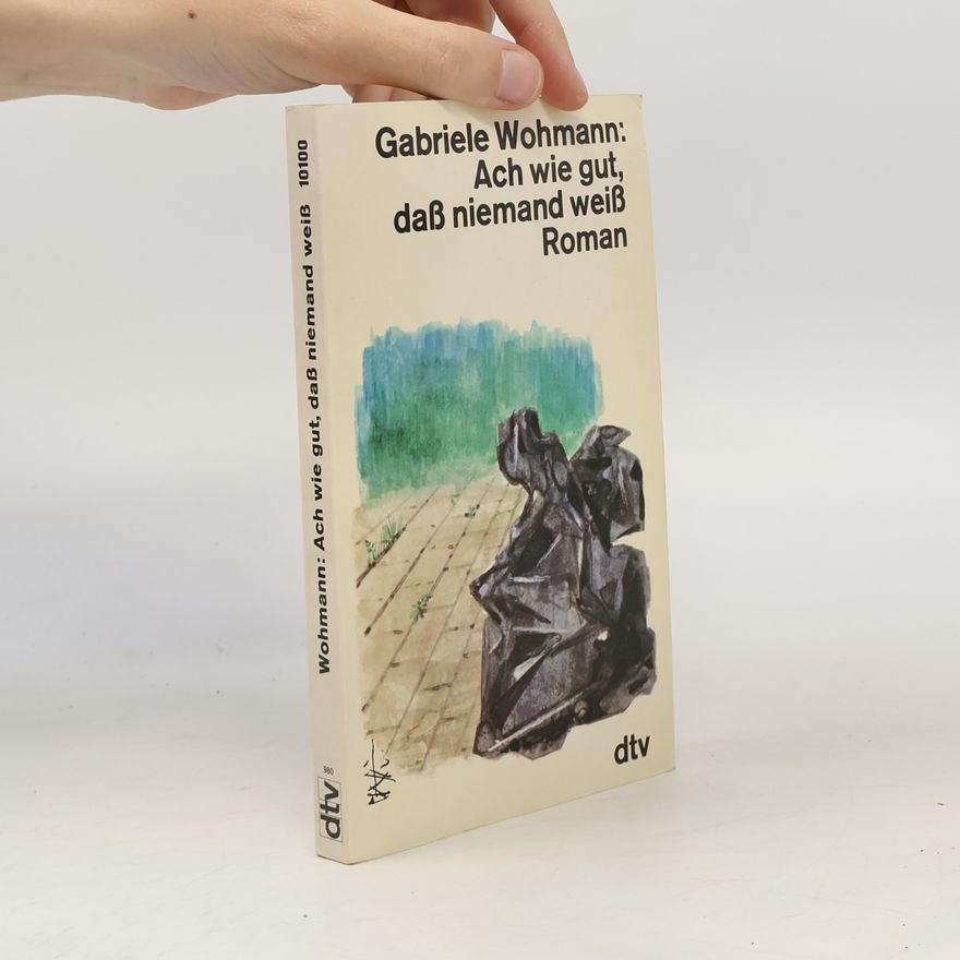 Gabriele Wohmann Ach wie gut, daß niemand weiß. Roman
