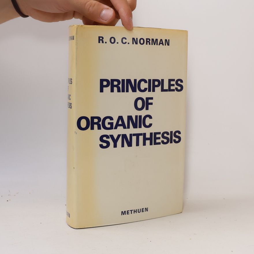 R. O. C. Norman Principles of Organic Synthesis