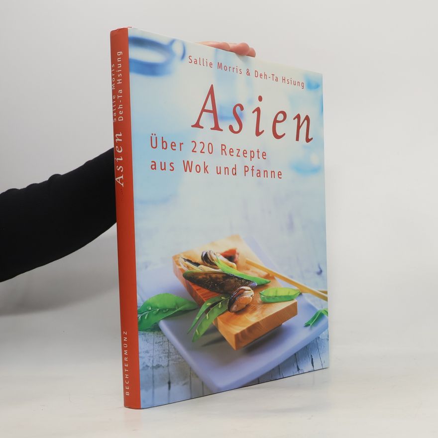 Sallie Morris Asien : Über 220 Rezepte aus Wok und Pfanne