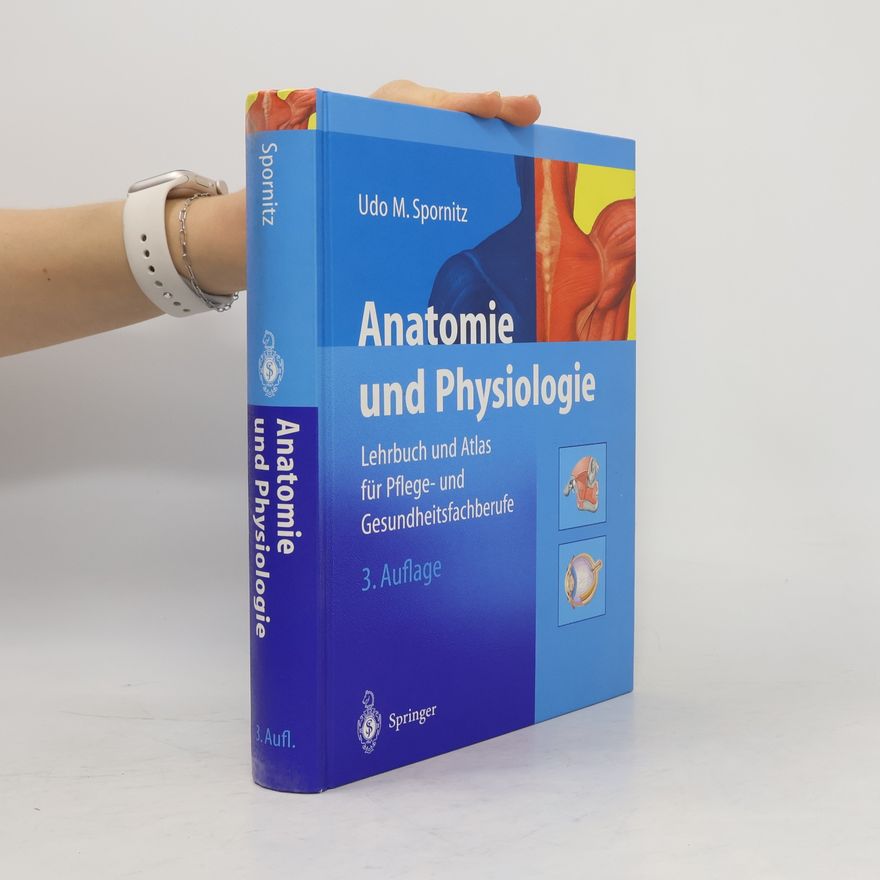 Udo M. Spornitz Anatomie und Physiologie: Lehrbuch und Atlas für Pflege- und gesundheitsfachberufe