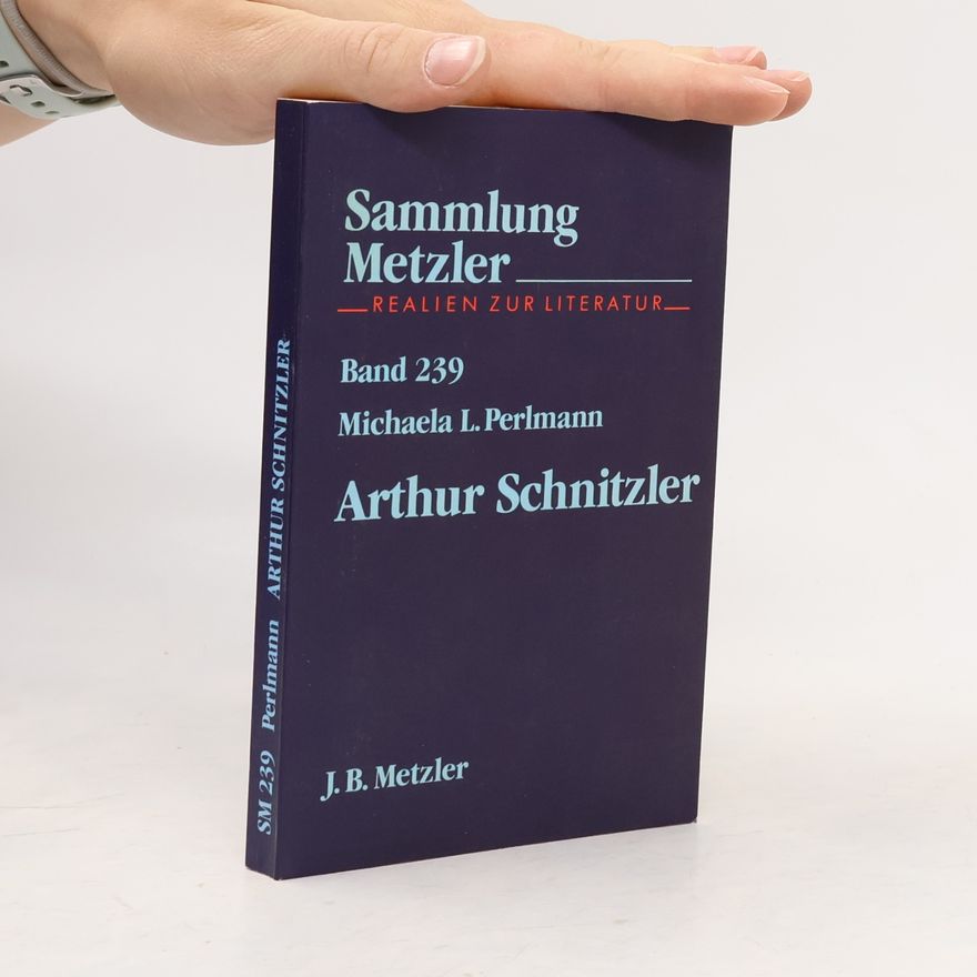 Michaela L. Perlmann Sammlung Metzler - 239: Arthur Schnitzler