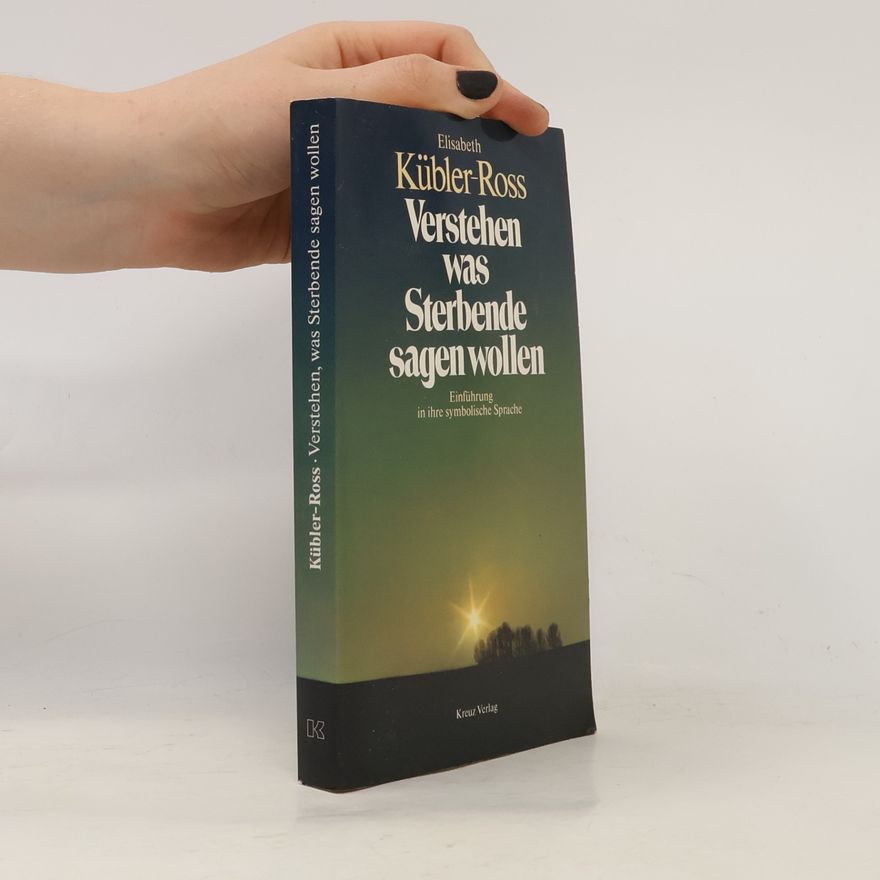 Elisabeth Kübler-Ross Verstehen, was Sterbende sagen wollen
