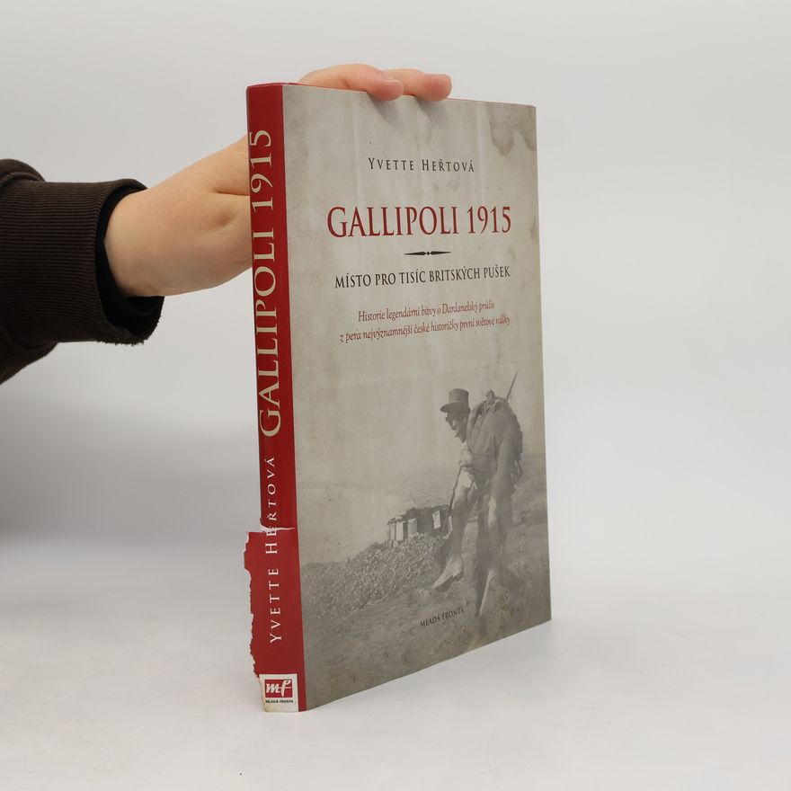 Yvette Heřtová Gallipoli 1915. Místo pro tisíc britských pušek