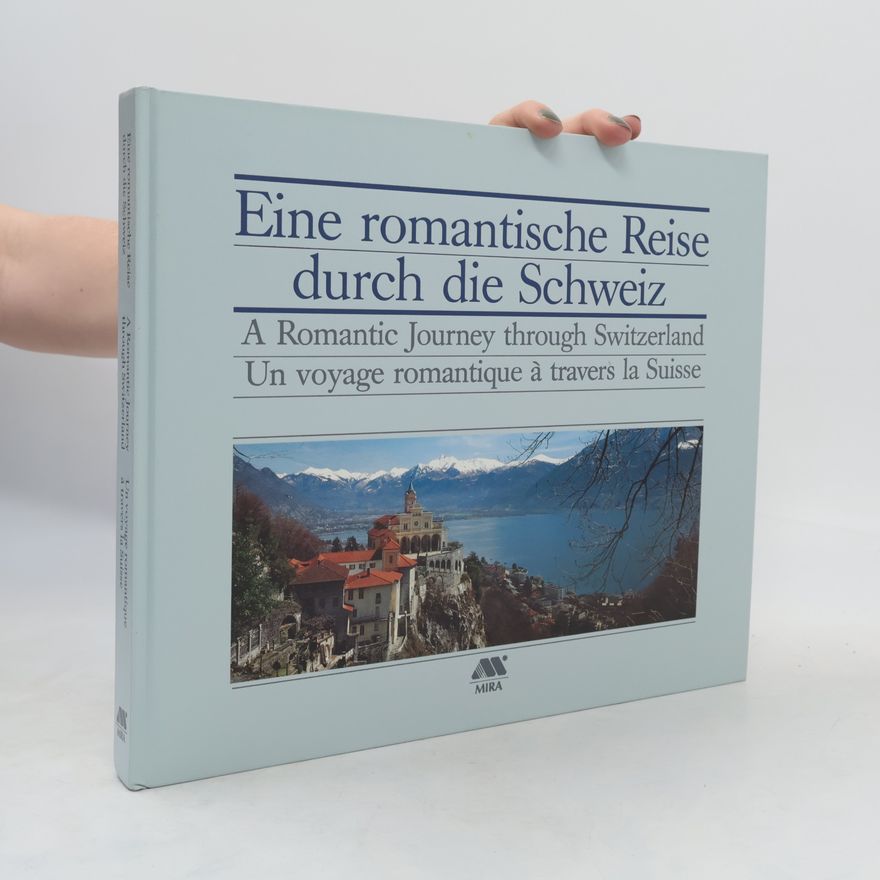 Edmond Van Hoorick Eine romantische Reise durch die Schweiz. A Romantic Journey through Switzerland. Un voyage romantique à travers la Suisse