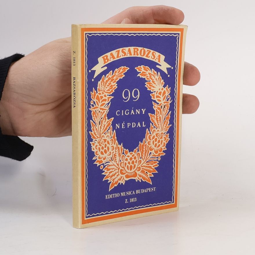 Sándor Csenki Bazsarózsa. 99 cigány népdal